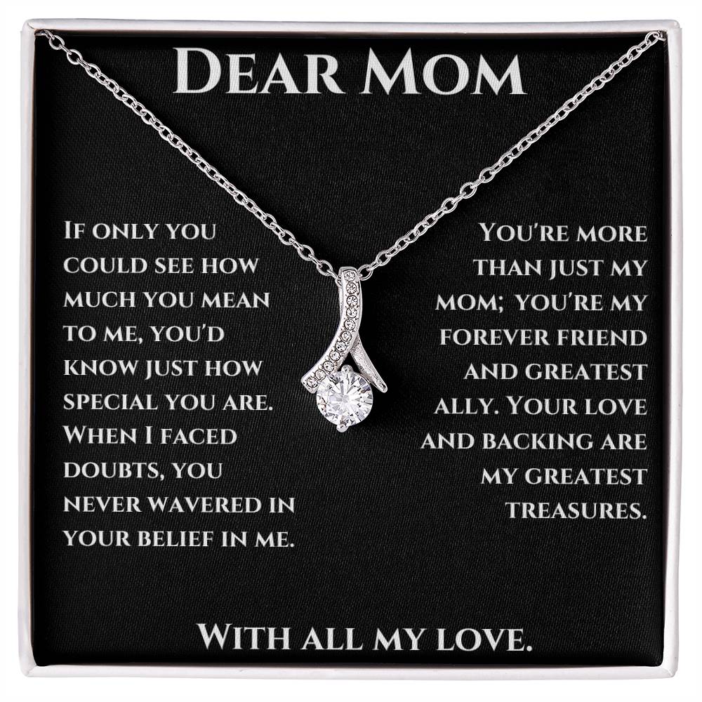 Dear Mom - You're more than just my Mom -Alluring Beauty Necklace